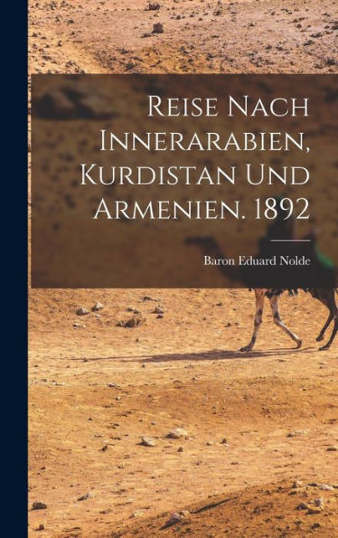 Reise Nach Innerarabien, Kurdistan Und Armenien. 1892