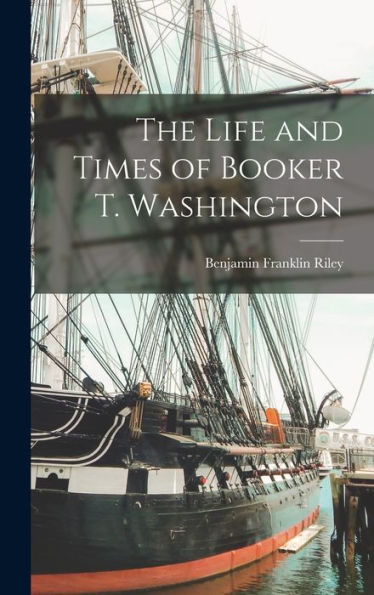 The Life And Times Of Booker T. Washington