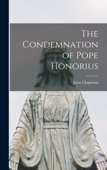 The Condemnation Of Pope Honorius