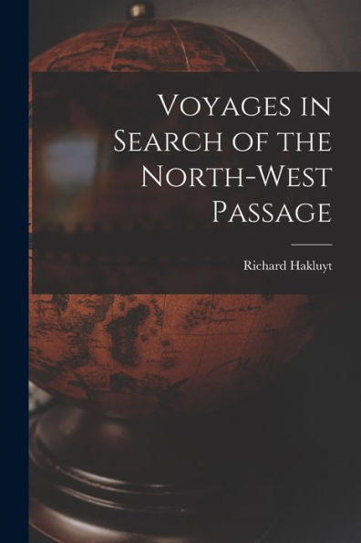 Voyages In Search Of The North-West Passage