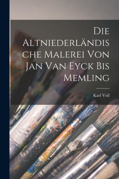Die Altniederländische Malerei Von Jan Van Eyck Bis Memling