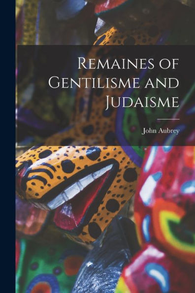 Remaines Of Gentilisme And Judaisme
