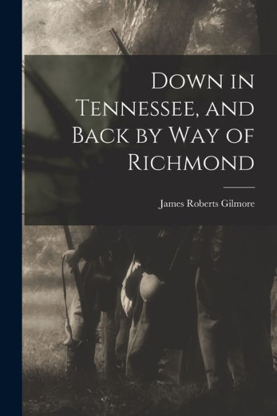 Down In Tennessee, And Back By Way Of Richmond