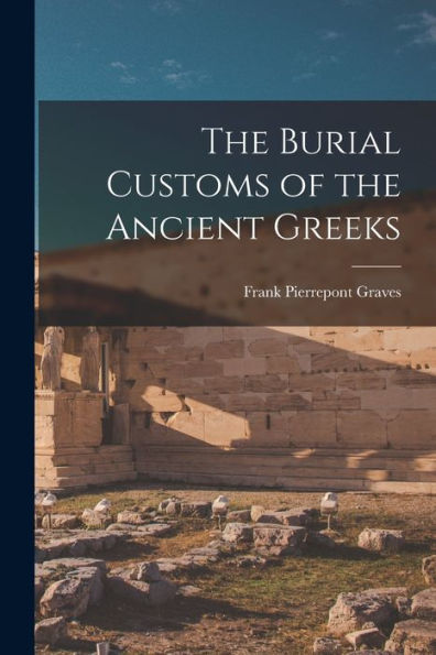The Burial Customs Of The Ancient Greeks