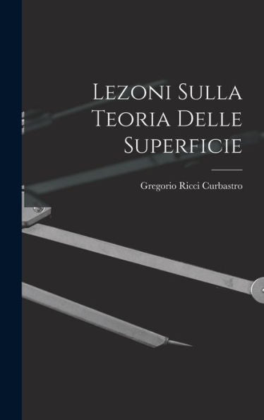 Lezoni Sulla Teoria Delle Superficie (Italian Edition)