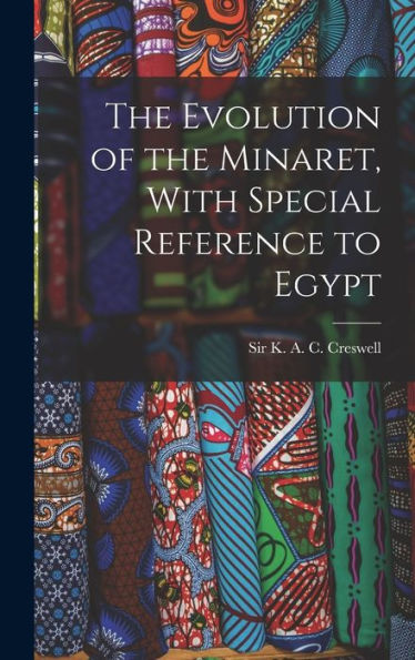 The Evolution Of The Minaret, With Special Reference To Egypt