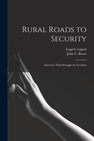 Rural Roads To Security; America'S Third Struggle For Freedom