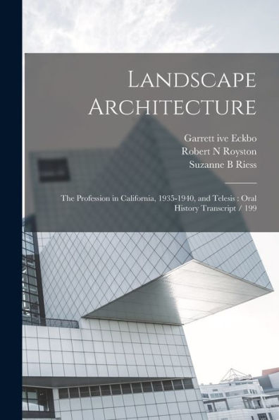 Landscape Architecture: The Profession In California, 1935-1940, And Telesis: Oral History Transcript / 199