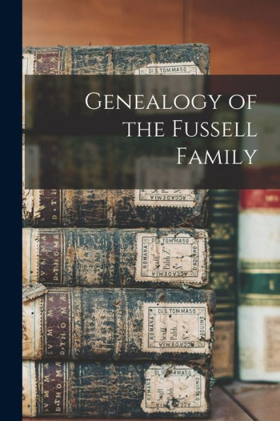 Genealogy Of The Fussell Family