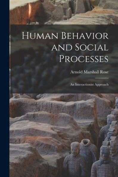 Human Behavior And Social Processes; An Interactionist Approach