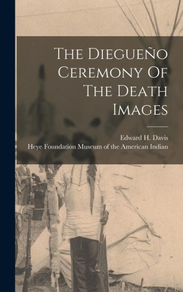 The Diegueño Ceremony Of The Death Images