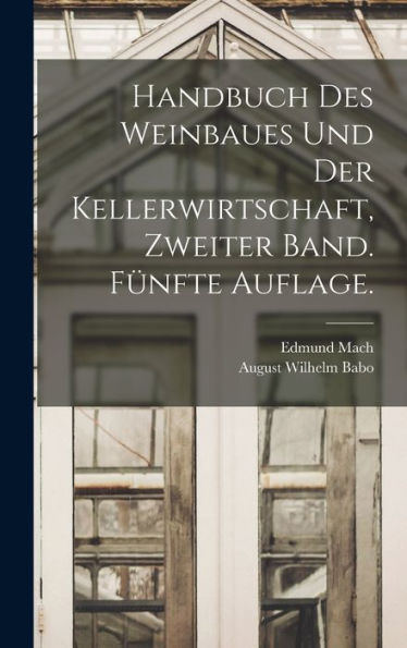 Handbuch Des Weinbaues Und Der Kellerwirtschaft, Zweiter Band. Fünfte Auflage. (German Edition)