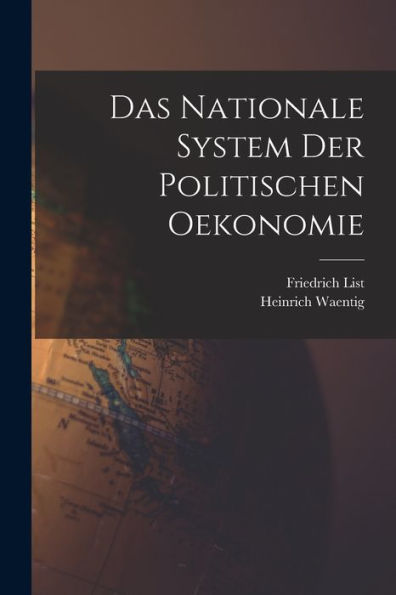 Das Nationale System Der Politischen Oekonomie (German Edition)
