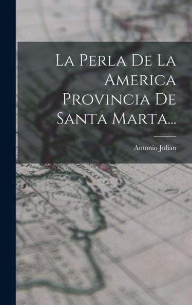 La Perla De La America Provincia De Santa Marta... (Spanish Edition)