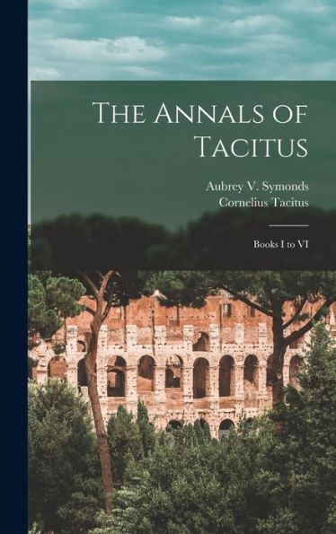 The Annals Of Tacitus: Books I To Vi