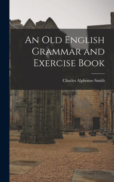 An Old English Grammar And Exercise Book