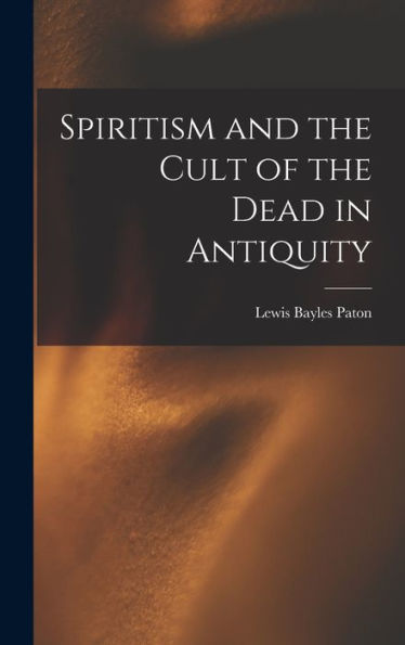 Spiritism And The Cult Of The Dead In Antiquity