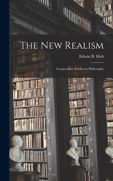 The New Realism: Cooperative Studies In Philosophy