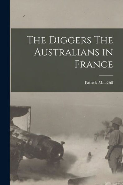 The Diggers The Australians In France