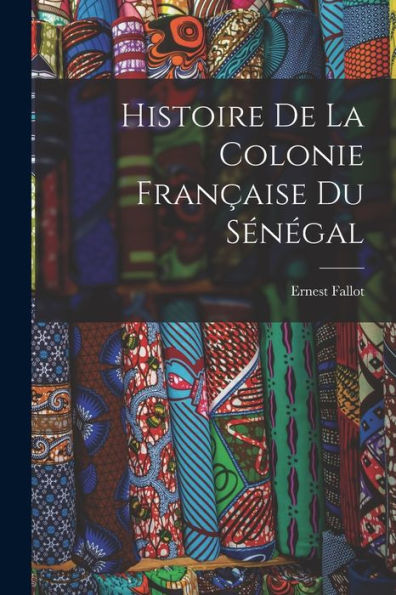 Histoire De La Colonie Française Du Sénégal