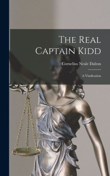 The Real Captain Kidd; A Vindication