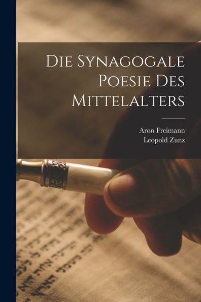 Die Synagogale Poesie Des Mittelalters (German Edition)