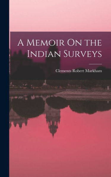 A Memoir On The Indian Surveys