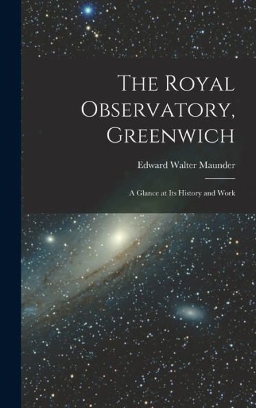 The Royal Observatory, Greenwich: A Glance At Its History And Work