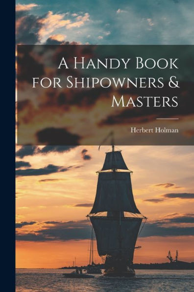 A Handy Book For Shipowners & Masters
