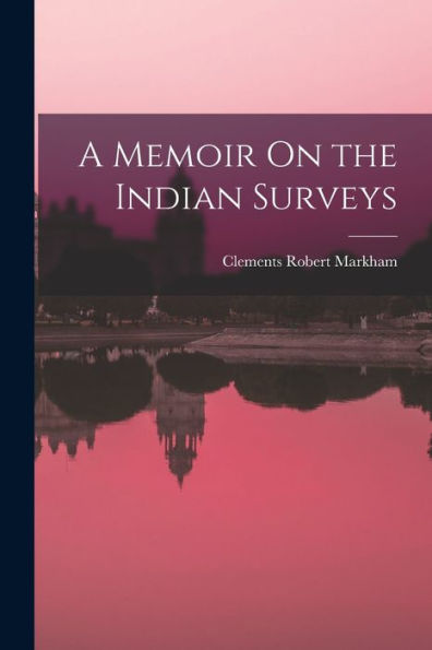 A Memoir On The Indian Surveys