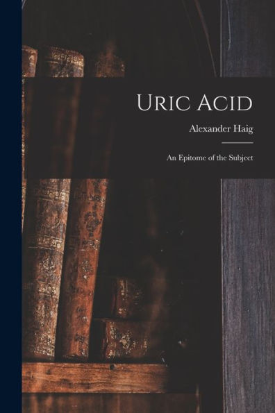 Uric Acid: An Epitome Of The Subject