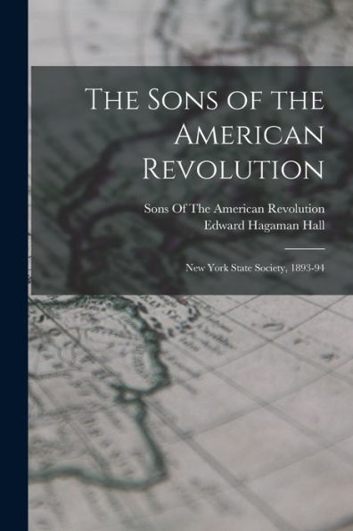 The Sons Of The American Revolution: New York State Society, 1893-94