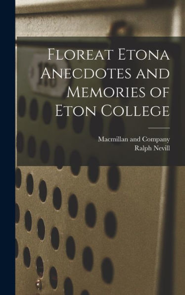 Floreat Etona Anecdotes And Memories Of Eton College