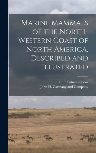 Marine Mammals Of The North-Western Coast Of North America, Described And Illustrated
