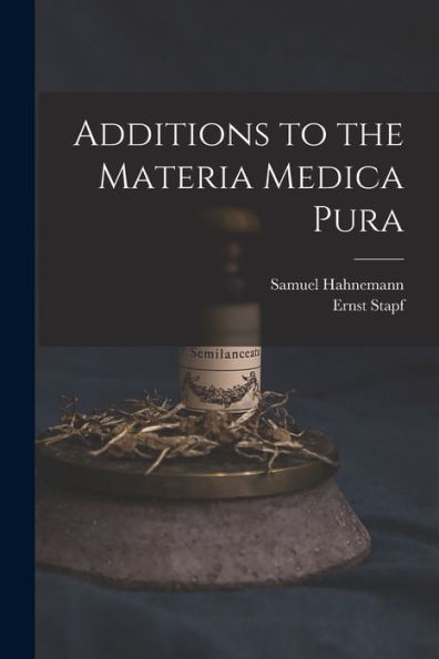 Additions To The Materia Medica Pura