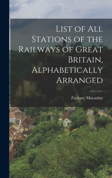 List Of All Stations Of The Railways Of Great Britain, Alphabetically Arranged
