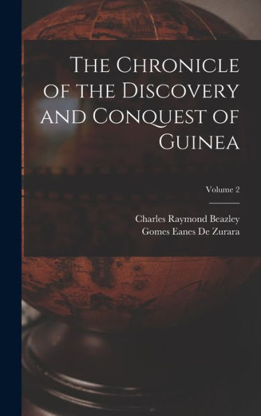 The Chronicle Of The Discovery And Conquest Of Guinea; Volume 2