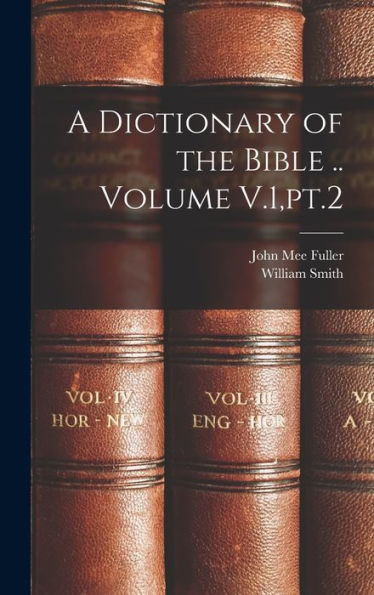 A Dictionary Of The Bible .. Volume V.1, Pt.2