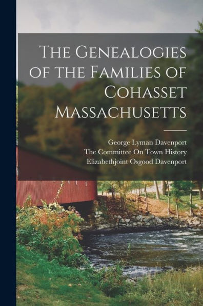 The Genealogies Of The Families Of Cohasset Massachusetts