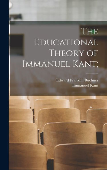 The Educational Theory Of Immanuel Kant;