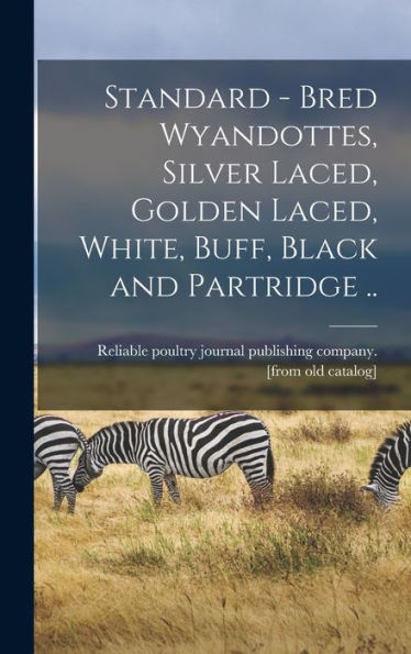 Standard - Bred Wyandottes, Silver Laced, Golden Laced, White, Buff, Black And Partridge ..