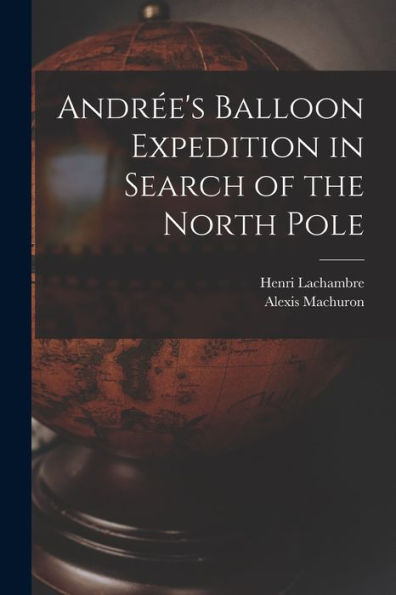 Andrée'S Balloon Expedition In Search Of The North Pole