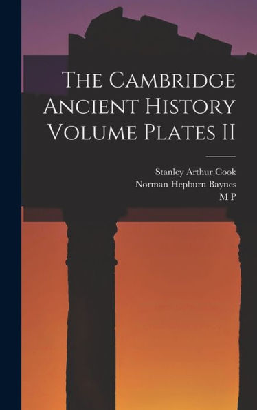 The Cambridge Ancient History Volume Plates Ii