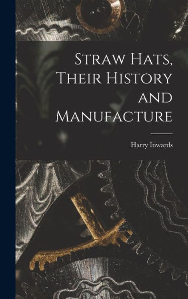 Straw Hats, Their History And Manufacture