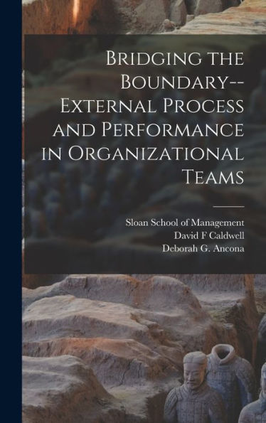 Bridging The Boundary--External Process And Performance In Organizational Teams