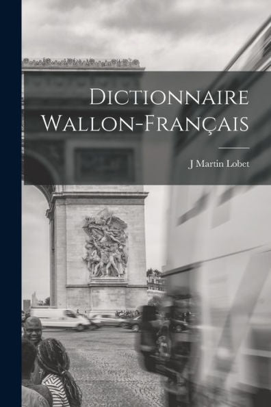 Dictionnaire Wallon-Français (French Edition)