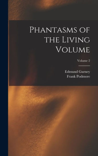 Phantasms Of The Living Volume; Volume 2