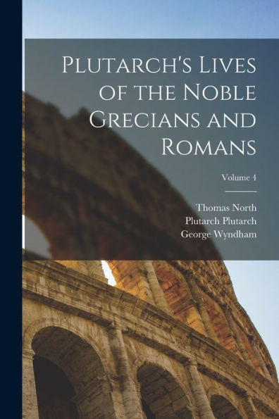 Plutarch'S Lives Of The Noble Grecians And Romans; Volume 4