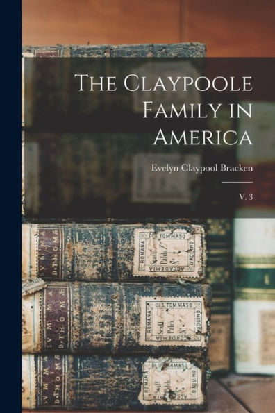The Claypoole Family In America: V. 3