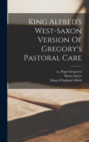 King Alfred'S West-Saxon Version Of Gregory'S Pastoral Care